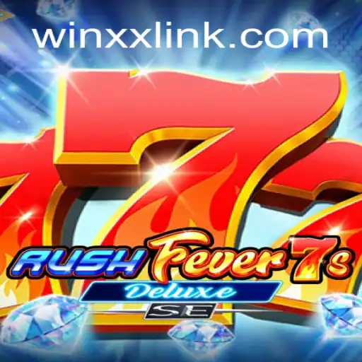 Discover the Thrilling World of RushFever7sDeluxeSE on WINXX.com Platform